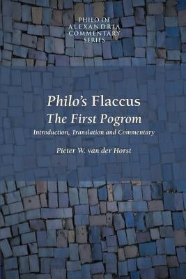 Philo's Flaccus: The First Pogrom by Horst, Pieter Willem Van Der