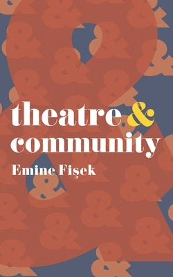 Theatre & Community Paperback Bloomsbury Publishing PLC