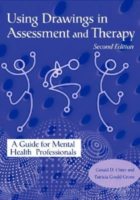 Using Drawings in Assessment and Therapy: A Guide for Mental Health Professionals by Oster, Gerald D.