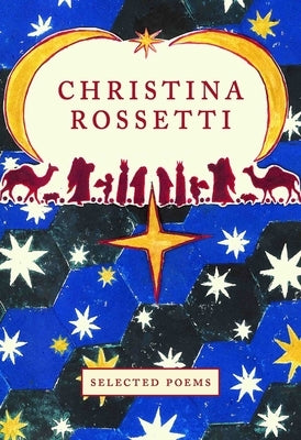 Christina Rossetti: Selected Poems by Rossetti, Christina