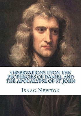 Observations Upon the Prophecies of Daniel and the Apocalypse of St. John Paperback Createspace Independent Publishing Platform
