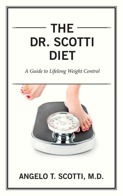 The Dr. Scotti Diet: A Guide to Lifelong Weight Control by Scotti, M. D. Angelo T.