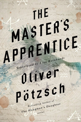 The Master's Apprentice: A Retelling of the Faust Legend by Pötzsch, Oliver