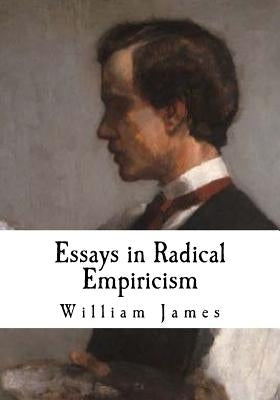 Essays in Radical Empiricism: William James Paperback Createspace Independent Publishing Platform