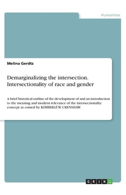 Demarginalizing the intersection. Intersectionality of race and gender: A brief historical outline of the development of and an introduction to the me by Gerdtz, Melina
