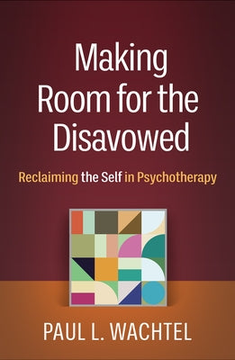 Making Room for the Disavowed: Reclaiming the Self in Psychotherapy Paperback Guilford Publications