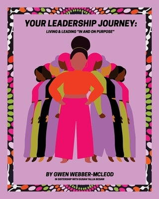 Your Leadership Journey: Living & Leading "In and On Purpose" Paperback Clare Songbirds Publishing House