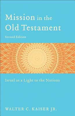 Mission in the Old Testament: Israel as a Light to the Nations Paperback Baker Academic