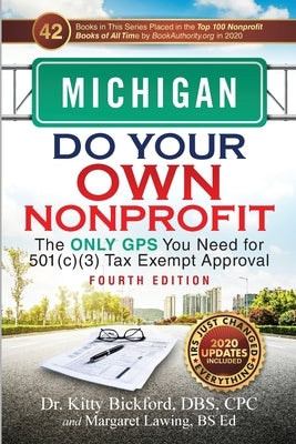 Michigan Do Your Own Nonprofit: The Only GPS You Need for 501c3 Tax Exempt Approval by Bickford, Kitty