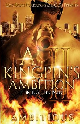 A Kingpin's Ambition 2: I Bring the Pain Paperback Lock Down Publications