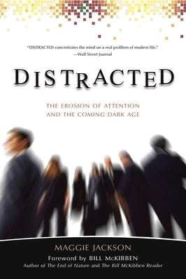 Distracted: The Erosion of Attention and the Coming Dark Age by Jackson, Maggie