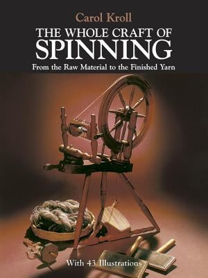 Book cover of "The Whole Craft of Spinning" by Dover Publications, featuring spinning tools and yarn imagery.