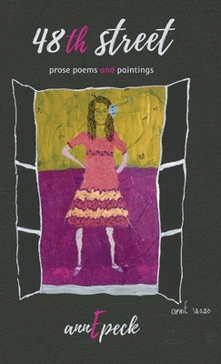 48th street: prose poems and paintings by Annepeck
