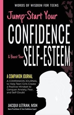 Jump-Start Your Confidence & Boost Your Self-Esteem: A Companion Journal to Teen Girls Create a Positive Mindset to Conquer Anxiety, Fear, and Self-Do Paperback Healed Mind, LLC