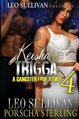 Keisha & Trigga 4: A Gangster Love Story Paperback Sullivan Productions, LLC