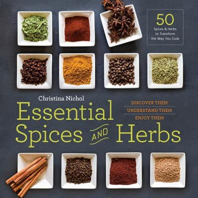 Essential Spices and Herbs: Discover Them, Understand Them, Enjoy Them Paperback Rockridge Press