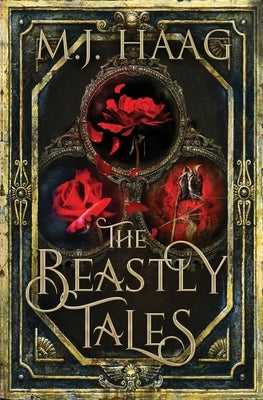 The Beastly Tales: The Complete Collection: Books 1 - 3 by Haag, M. J.