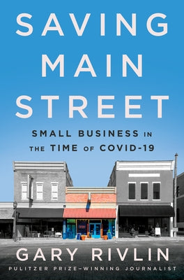 Saving Main Street: Small Business in the Time of Covid-19 by Rivlin, Gary