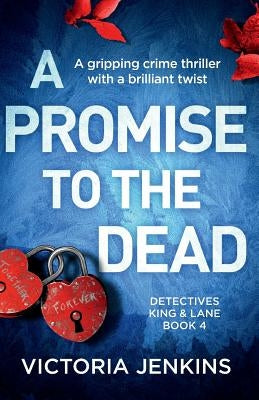 A Promise to the Dead: A gripping crime thriller with a brilliant twist by Jenkins, Victoria