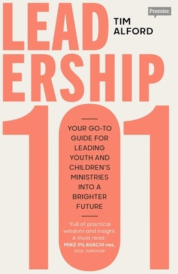 Paperback of Leadership 101: Your Guide for Leading Youth and Children's Ministries, published by SPCK Publishing.