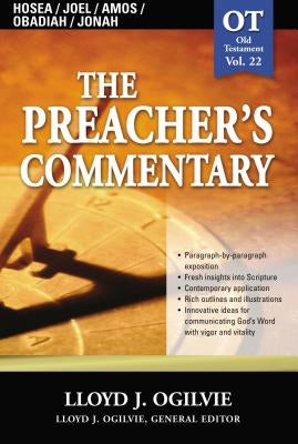 The Preacher's Commentary - Vol. 22: Hosea / Joel / Amos / Obadiah / Jonah: 22 Paperback Thomas Nelson