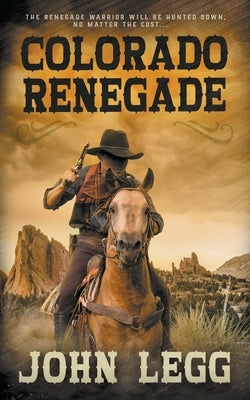 Colorado Renegade by Legg, John