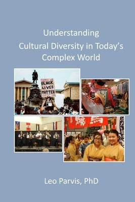 Understanding Cultural Diversity in Today's Complex World by Parvis, Leo