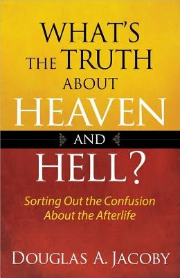 What's the Truth about Heaven and Hell Paperback Harvest House Publishers
