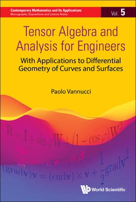 Tensor Algebra and Analysis for Engineers: With Applications to Differential Geometry of Curves and Surfaces by Vannucci, Paolo