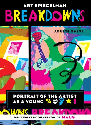 Breakdowns: Portrait of the Artist as a Young %@ [Squiggle] [Star]! by Spiegelman, Art