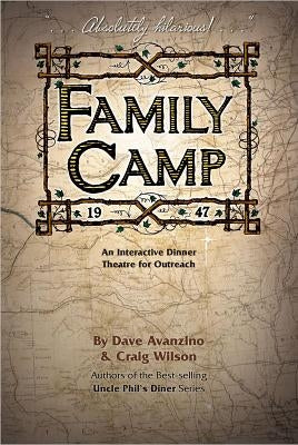 Family Camp: An Interactive Dinner Theatre for Outreach by Avanzino, Dave