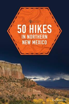 50 Hikes in Northern New Mexico by Huschke, Kai