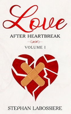Finding Love After Heartbreak: Volume I by Speaks, Stephan