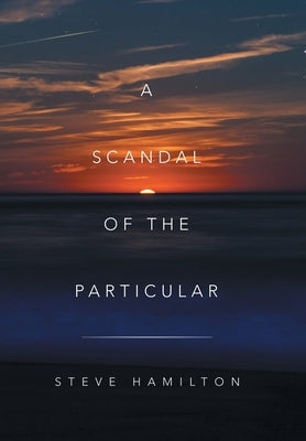 A Scandal of the Particular by Hamilton, Steve