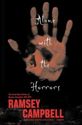 Alone with the Horrors: The Great Short Fiction of Ramsey Campbell 1961-1991 by Campbell, Ramsey