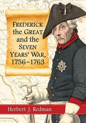Frederick the Great and the Seven Years' War, 1756-1763 Paperback McFarland & Company