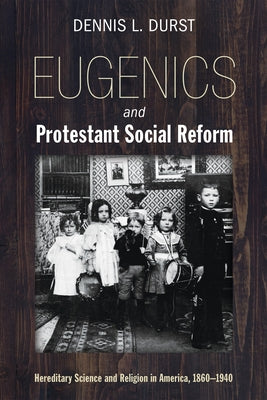 Eugenics and Protestant Social Reform Paperback Pickwick Publications