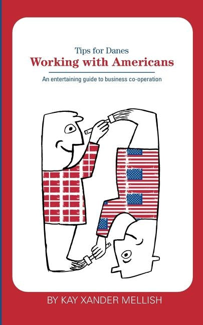 Working With Americans: Tips for Danes: An entertaining guide to business co-operation Paperback Books on Demand