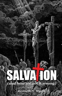 Salvation (And How We Got It Wrong) Paperback Createspace Independent Publishing Platform