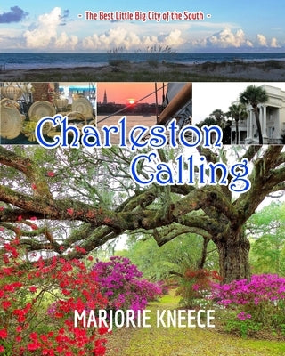 Charleston Calling: The Best Little Big City of the South by Kneece, Marjorie