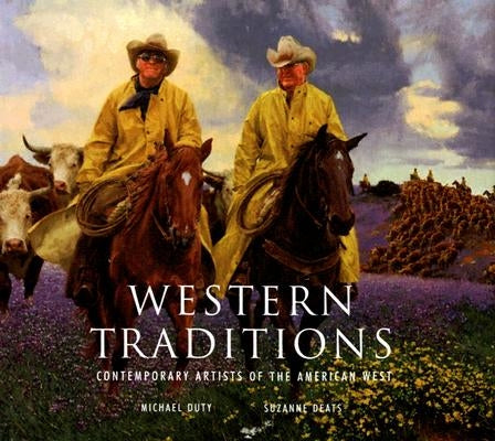 Western Traditions: Contemporary Artists of the American West by Duty, Michael