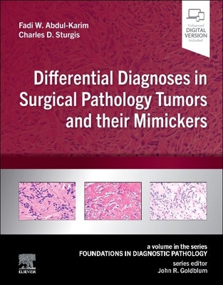 Differential Diagnoses in Surgical Pathology Tumors and Their Mimickers: A Volume in the Foundations in Diagnostic Pathology Series by Abdul-Karim, Fadi W.