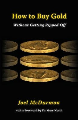 How to Buy Gold: Without Getting Ripped Off by McDurmon, Joel