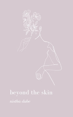 beyond the skin by Dube, Nistha