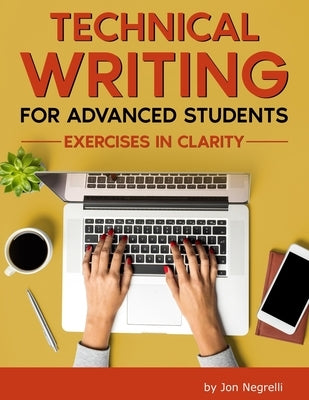 Technical Writing for Advanced Students: Exercises in Clarity Paperback Independently Published