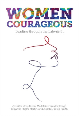 Women Courageous: Leading Through the Labyrinth by Moss Breen, Jennifer