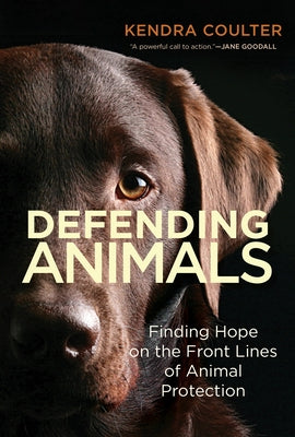 Defending Animals: Finding Hope on the Front Lines of Animal Protection Paperback MIT Press
