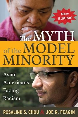 Myth of the Model Minority: Asian Americans Facing Racism, Second Edition by Chou, Rosalind S.