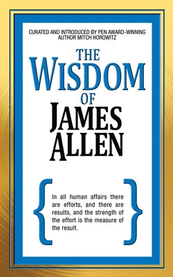 The Wisdom of James Allen by Allen, James