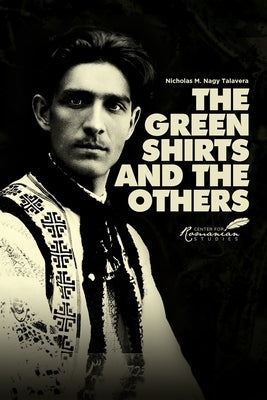 The Green Shirts and the Others: A History of Facism in Hungary and Romania Paperback Center for Romanian Studies